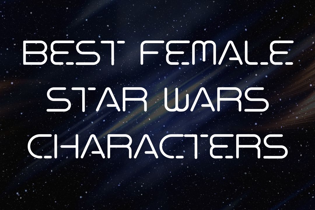 Best Female Star Wars Characters